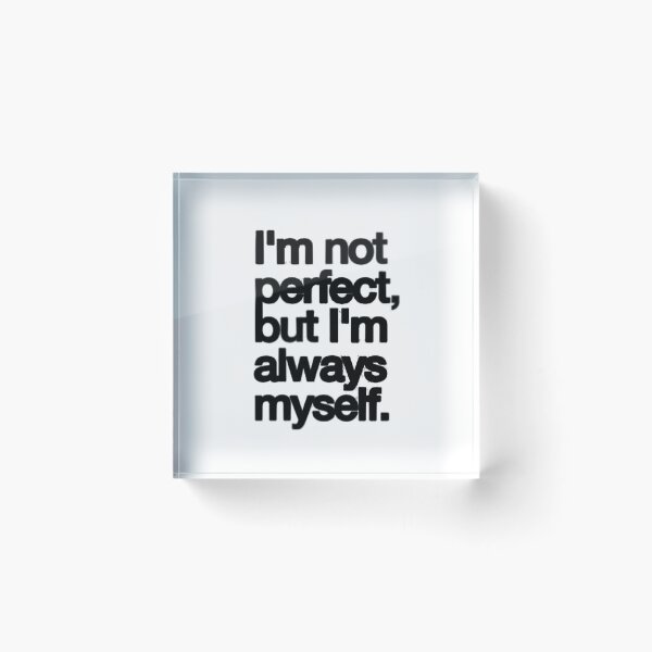 Item preview, I'm not perfect, but I'm always myself. designed and sold by Regal-Elegances.