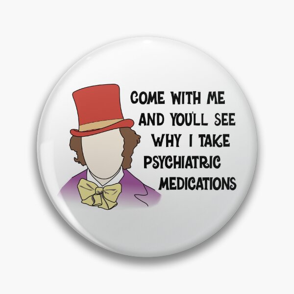 Item preview, Come With Me You'll See Why Take Psychiatric Medications Funny Pins Stickers Magnets Mental Health Depression Anxiety designed and sold by ChronicillnessT.
