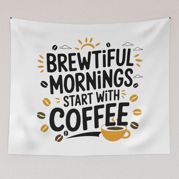 Item preview, Brewtiful Mornings Start with Coffee – Fun & Energetic Coffee Lover Design - Funny Coffee Lover Design designed and sold by ArtfullyJua.