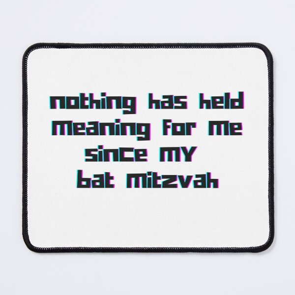Item preview, "Nothing has held meaning for me since my bat mitzvah," y2k meme, pixelated designed and sold by ThatJewishFeminist Ali S.