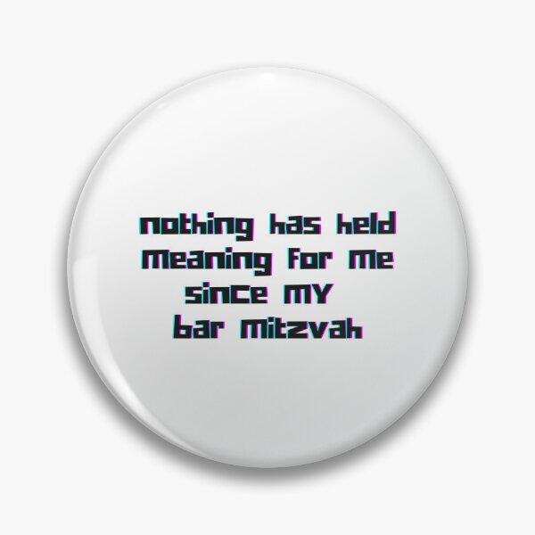 Item preview, "Nothing has held meaning for me since my bar mitzvah," y2k meme, pixelated designed and sold by ThatJewishFeminist Ali S.