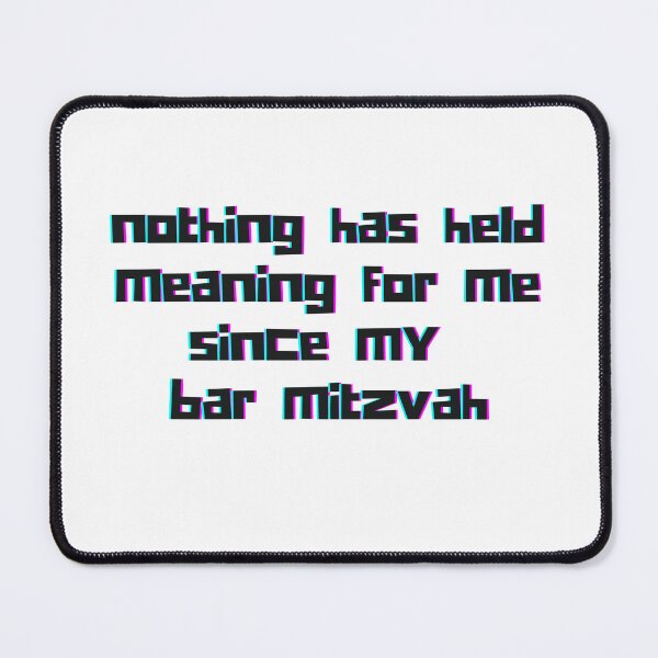 Item preview, "Nothing has held meaning for me since my bar mitzvah," y2k meme, pixelated designed and sold by ThatJewishFeminist Ali S.