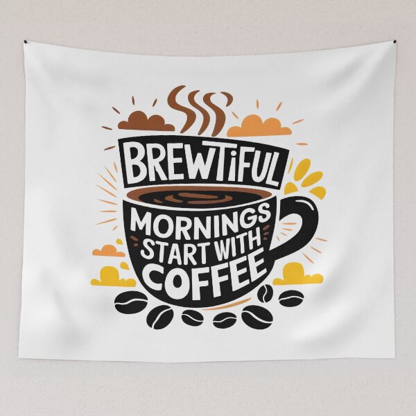 Item preview, Brewtiful Mornings Start with Coffee – Fun & Energetic Coffee Lover Design - Funny Coffee Lover Design designed and sold by ArtfullyJua.