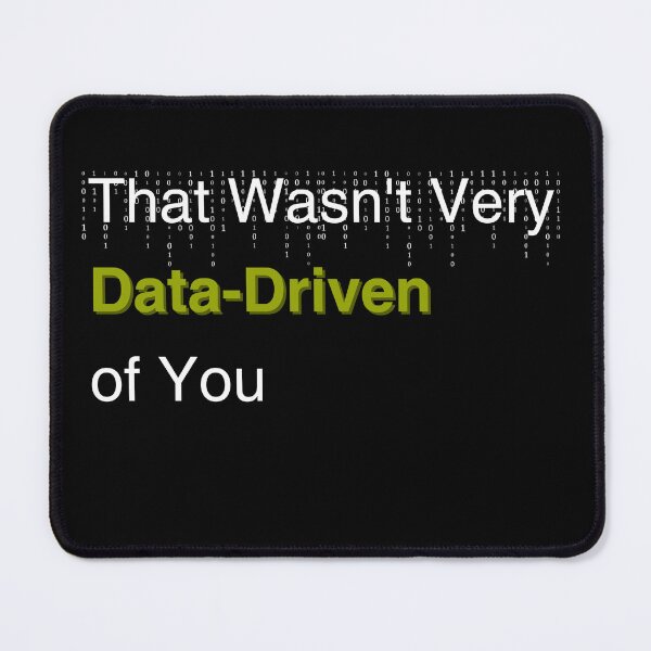 Item preview, Funny Data Scientist Quote - That Wasn't Very Data-Driven of You designed and sold by ForThou.