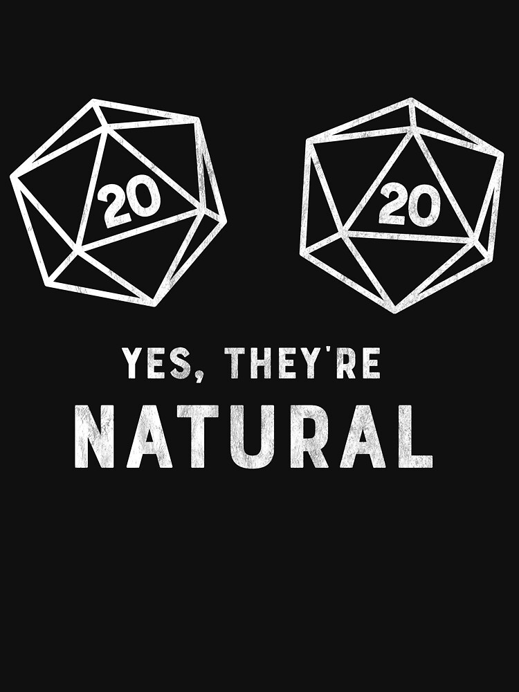 Yes Theyre Natural Dice D20 Funny Rpg Girl Gamer T Shirt Essential T Shirt For Sale By 