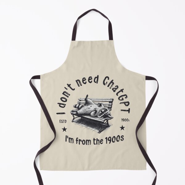 Item preview, I Don't Need ChatGPT I'm From The 1900s designed and sold by A.I. Took My Job!.