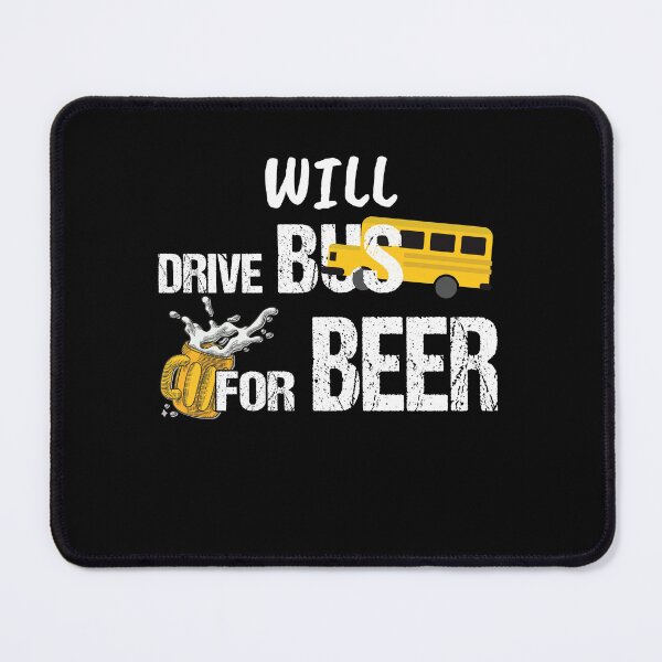 Item preview, Will Drive Bus For Beer Funny Bus Driver Quote Saying Slogan  designed and sold by NNStoreFreiburg.