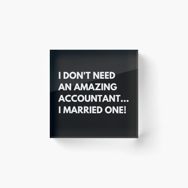 Item preview, I Don't Need An Amazing Accountant... I Married One Funny Accounting designed and sold by CuteLovelyDesigns.