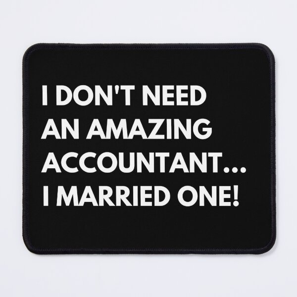 Item preview, I Don't Need An Amazing Accountant... I Married One Funny Accounting designed and sold by CuteLovelyDesigns.