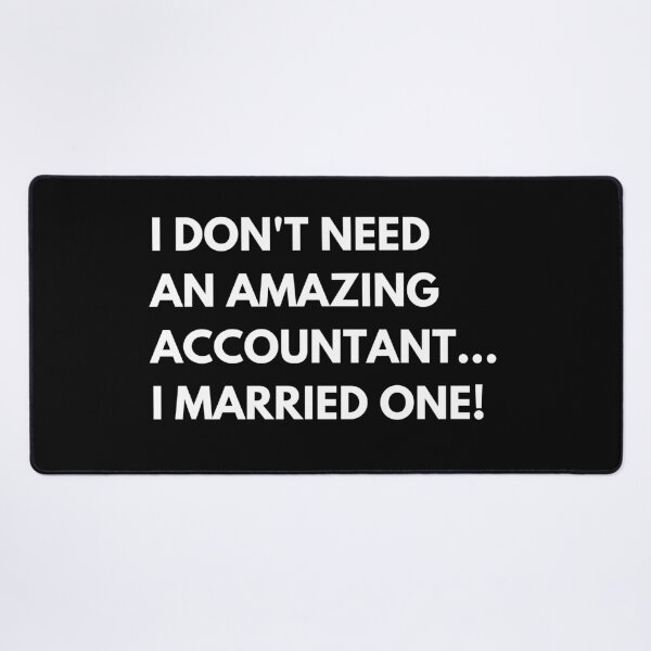 Item preview, I Don't Need An Amazing Accountant... I Married One Funny Accounting designed and sold by CuteLovelyDesigns.