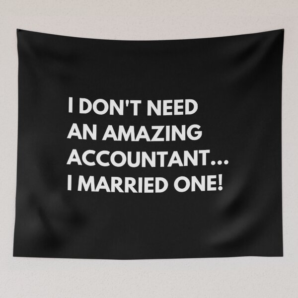 Item preview, I Don't Need An Amazing Accountant... I Married One Funny Accounting designed and sold by CuteLovelyDesigns.