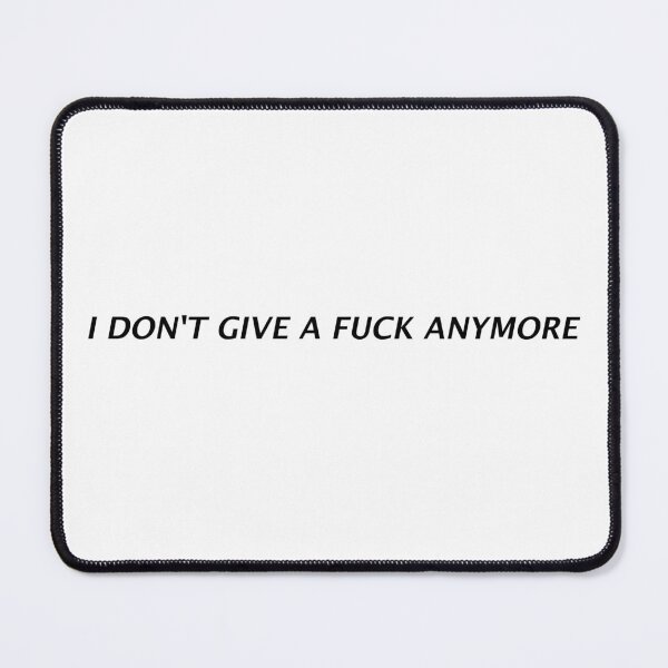 Item preview, I don't give a f*ck anymore designed and sold by natalik2024.