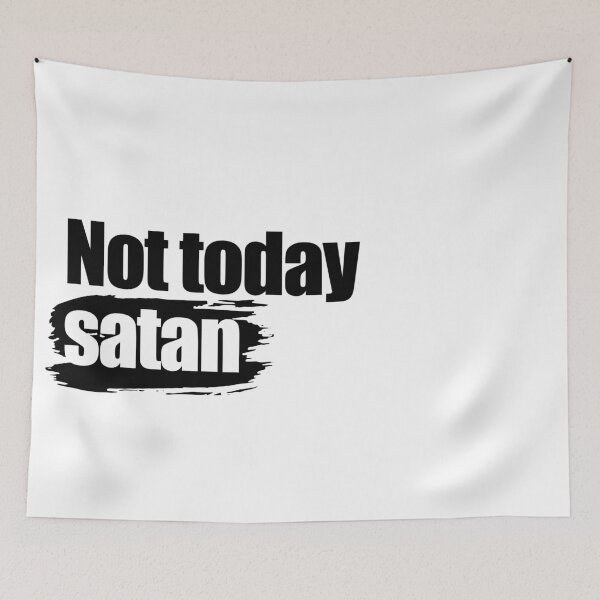 Item preview, Not today Satan designed and sold by aleibanez.