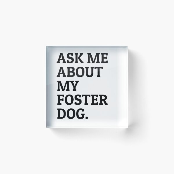 Item preview, Ask Me About My Foster Dog designed and sold by kamrankhan.