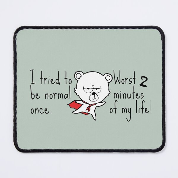 Item preview, I tried to be normal once. Worst 2 minutes of my life! designed and sold by AmuraLumina.
