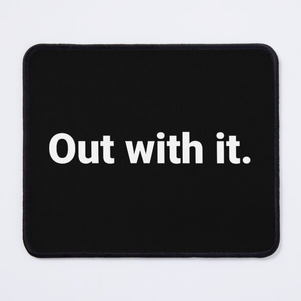 Item preview, Out with it. designed and sold by Text-based T-Shirts and Gifts.