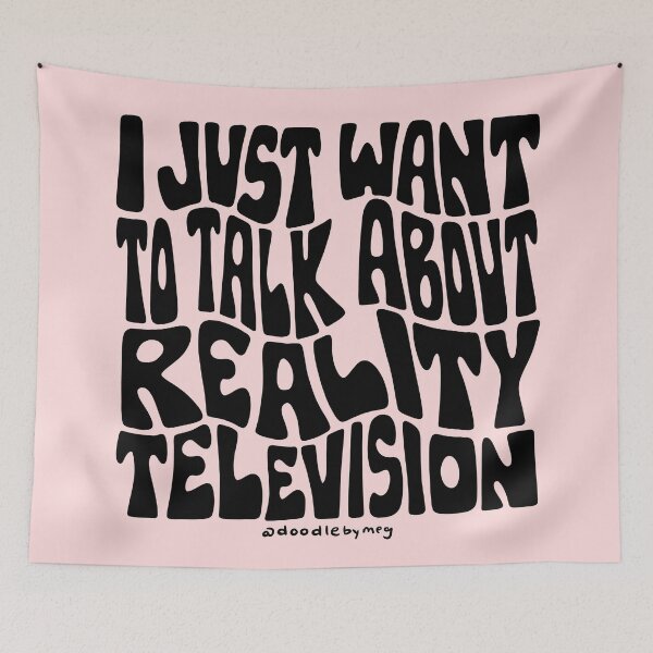 Item preview, I Just Want To Talk About Reality Television designed and sold by doodlebymeg.