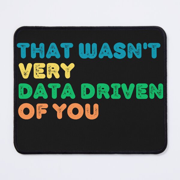 Item preview, That wasn't very data driven from you designed and sold by ABMO-store.