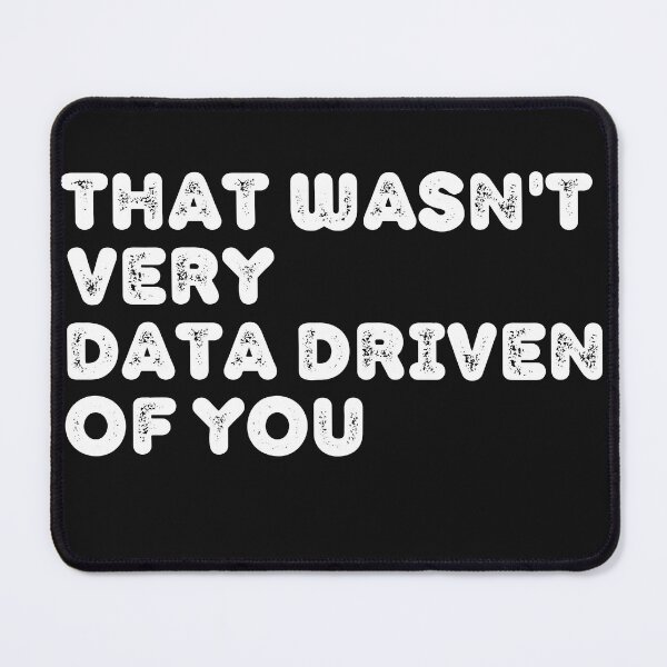 Item preview, That wasn't very data driven from you designed and sold by ABMO-store.