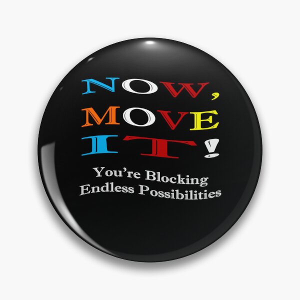 Item preview, Now Move It! You're Blocking Endless Possibilities - Inspirational Quote designed and sold by signshirtz.