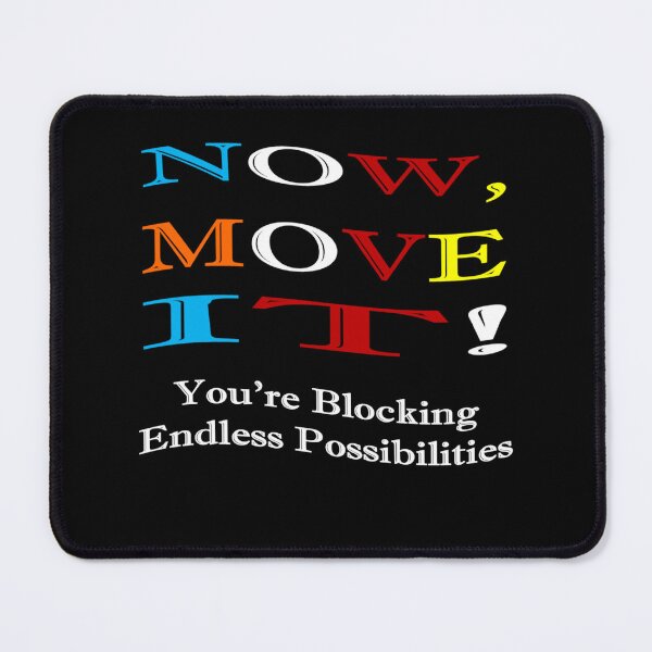 Item preview, Now Move It! You're Blocking Endless Possibilities - Inspirational Quote designed and sold by signshirtz.
