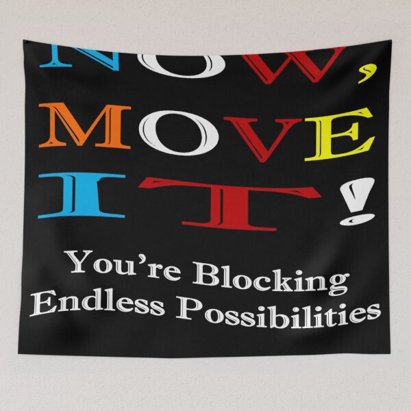 Item preview, Now Move It! You're Blocking Endless Possibilities - Inspirational Quote designed and sold by signshirtz.