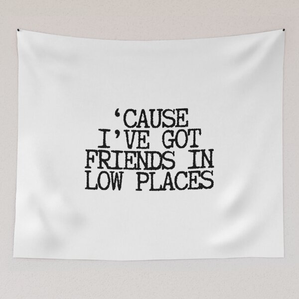 Item preview, 'Cause I've Got Friends In Low Places  designed and sold by CharmStudio.