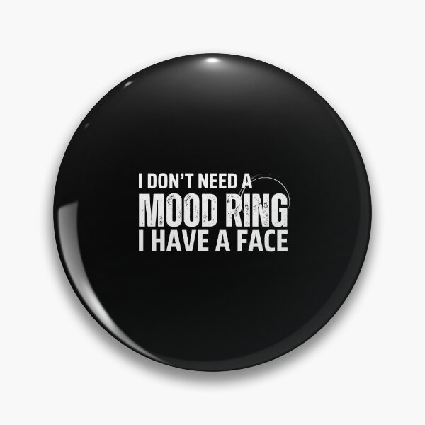 Item preview, I don't need a mood ring i have a face designed and sold by dudelinart.