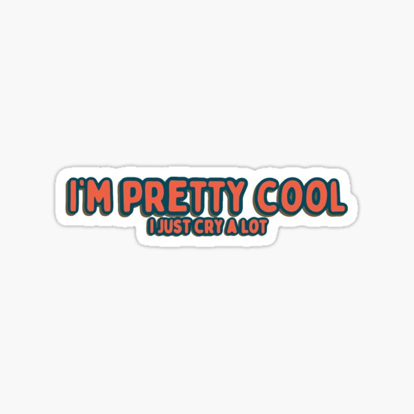 Item preview, I’m pretty cool I just cry a lot designed and sold by RedRiverValley.