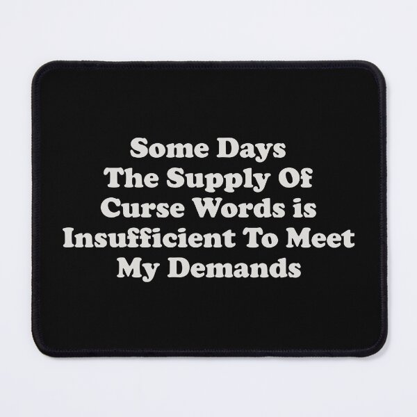 Item preview, Some Days The Supply Of Curse Words Is Insufficient To Meet My Demands - Sarcasm Saying designed and sold by crenaviolena.