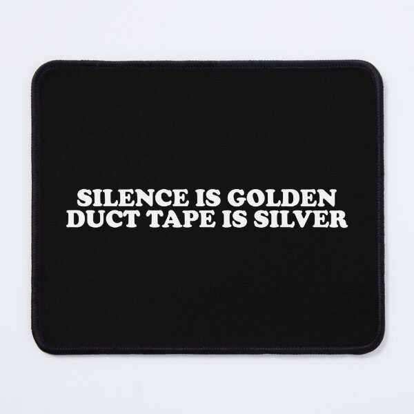 Item preview, Silence Is Golden - Duct Tape Is Silver designed and sold by crenaviolena.