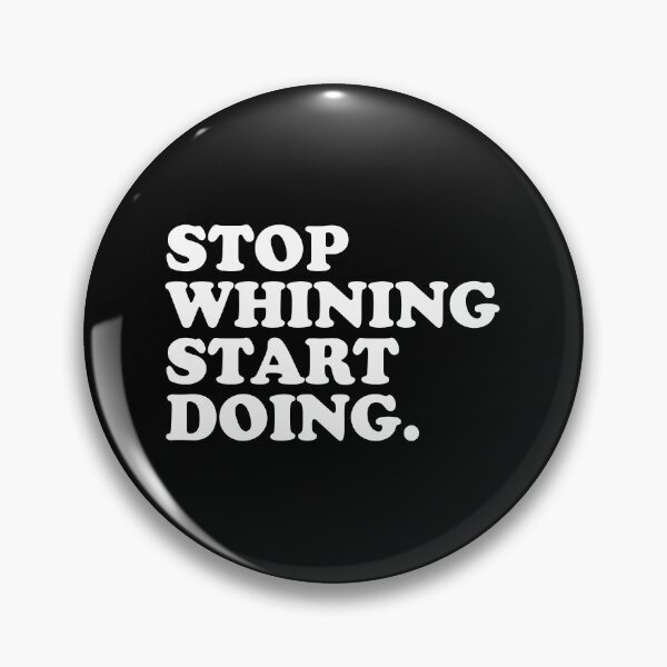 Item preview, Stop Whining Start Doing Shirt designed and sold by crenaviolena.