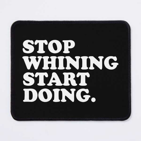 Item preview, Stop Whining Start Doing Shirt designed and sold by crenaviolena.
