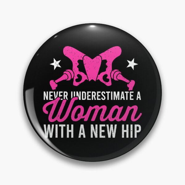 Item preview, Never Underestimate A Woman With A New Hip - Hip Replacement designed and sold by zhilwahesani.