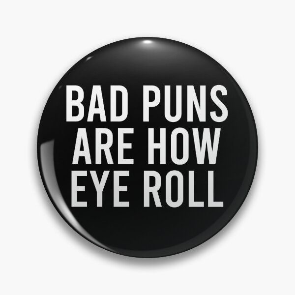 Item preview, Bad Puns Are How Eye Roll designed and sold by zhilwahesani.