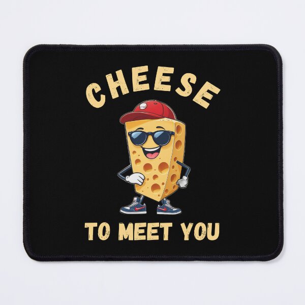 Item preview, Cheese to Meet You designed and sold by TrippyOutfitter.