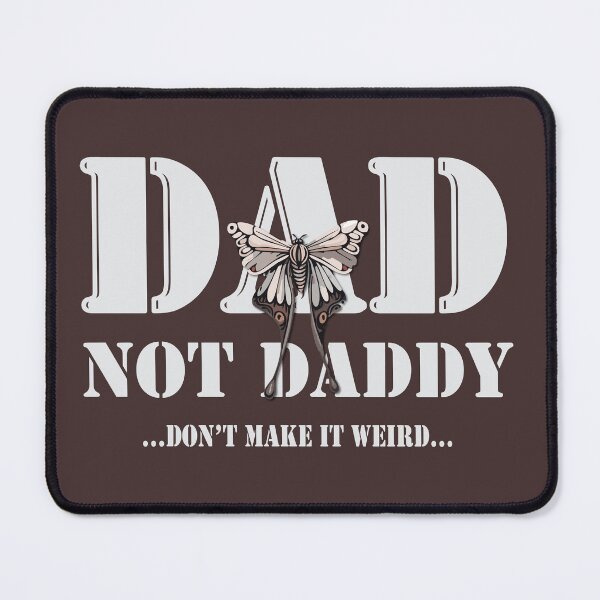 Item preview, Dad, Not Daddy. Don't Make it Weird. designed and sold by QuirkusCrew.
