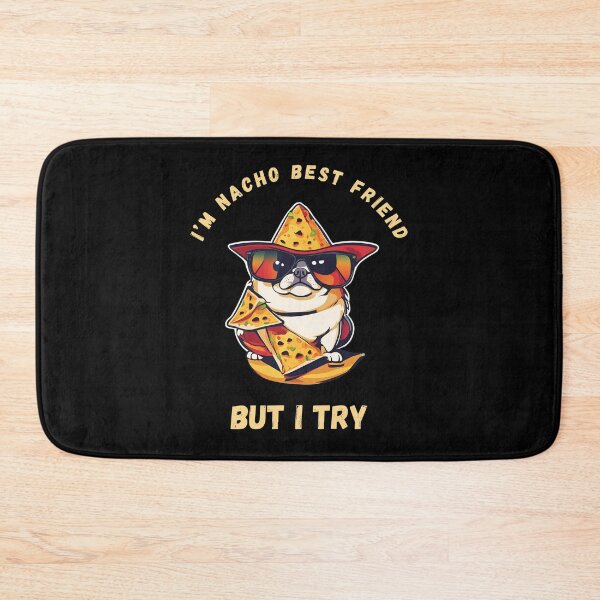 Item preview, I’m Nacho Best Friend, But I Try designed and sold by TrippyOutfitter.