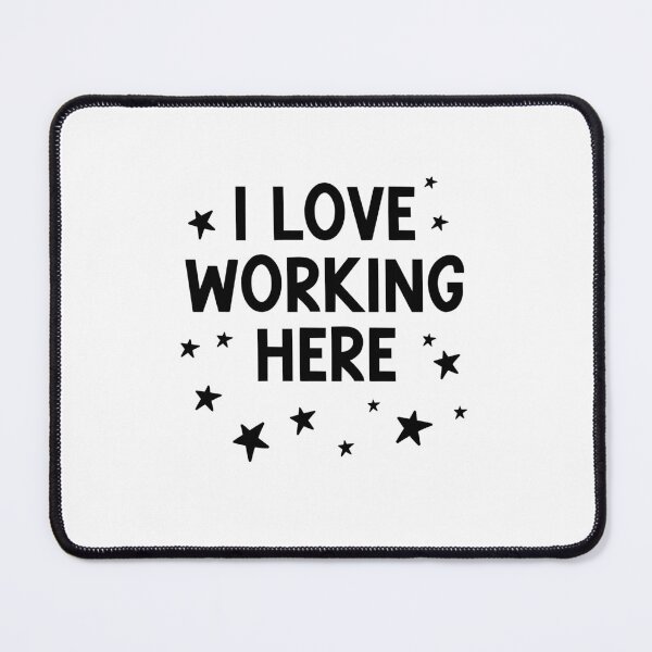 Item preview, I Love Working Here – Sarcastic Office Humor designed and sold by nickjones81.