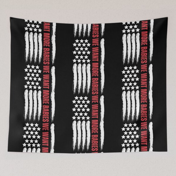 Item preview, We want more babies American flag designed and sold by Lady-Frost.