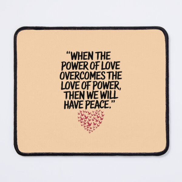 Item preview, When the power of love overcomes the love of power, then we will have peace. designed and sold by 123ks.