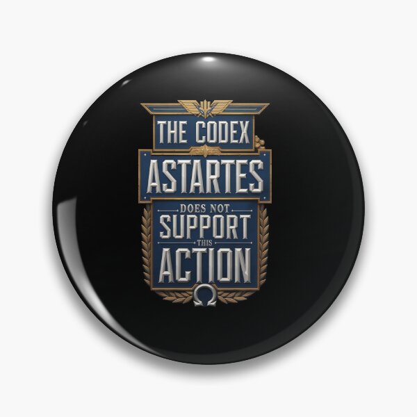 Item preview, The codex Astartes Does not Support this Action designed and sold by Dilwish5.