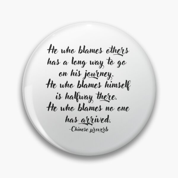 Item preview, He who blames others has a long way to go  on his journey.  He who blames himself is halfway there.  He who blames no one has arrived. designed and sold by EnlightParis.