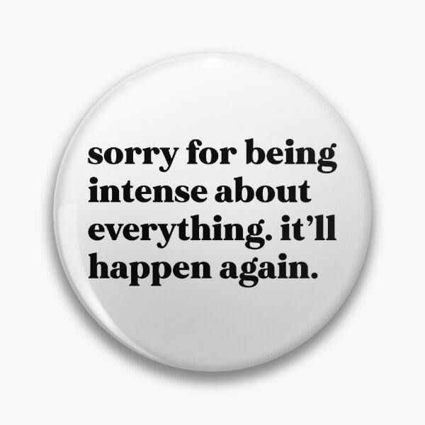 Item preview, Sorry for being intense about everything. It’ll happen again designed and sold by weirdly weird.