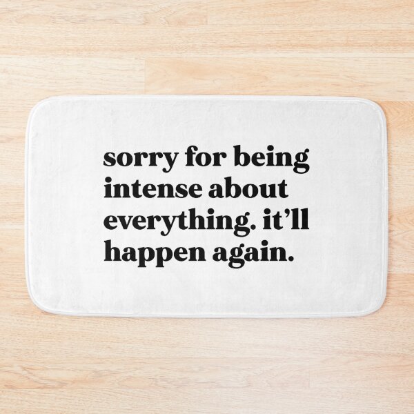 Item preview, Sorry for being intense about everything. It’ll happen again designed and sold by weirdly weird.
