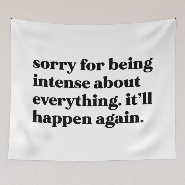 Item preview, Sorry for being intense about everything. It’ll happen again designed and sold by weirdly weird.