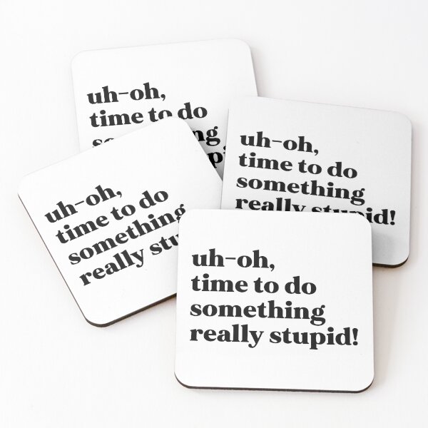 Item preview, Uh-oh, time to do something really stupid! designed and sold by weirdly weird.