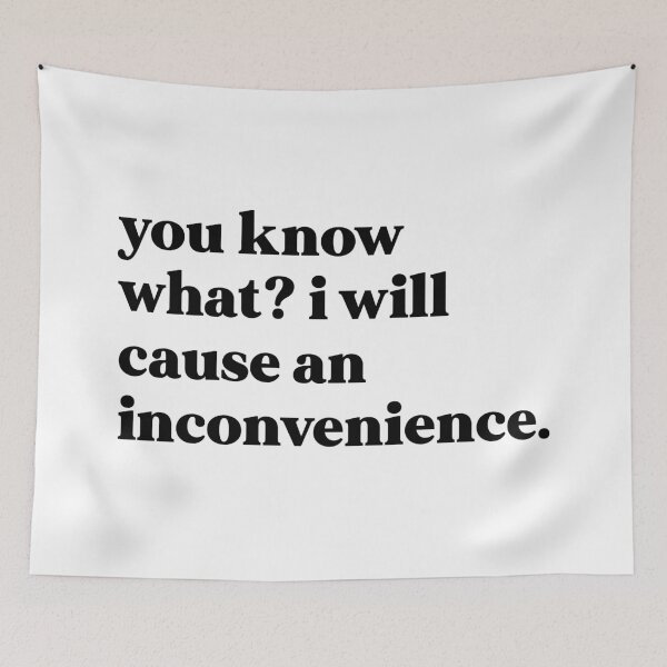 Item preview, You know what I will cause an inconvenience designed and sold by weirdly weird.