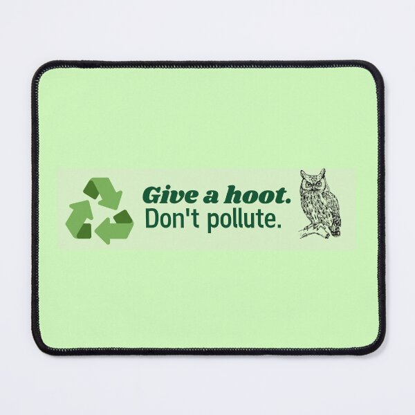 Item preview, "Give a hoot, Don't Pollute" designed and sold by Hannahdalebraz.