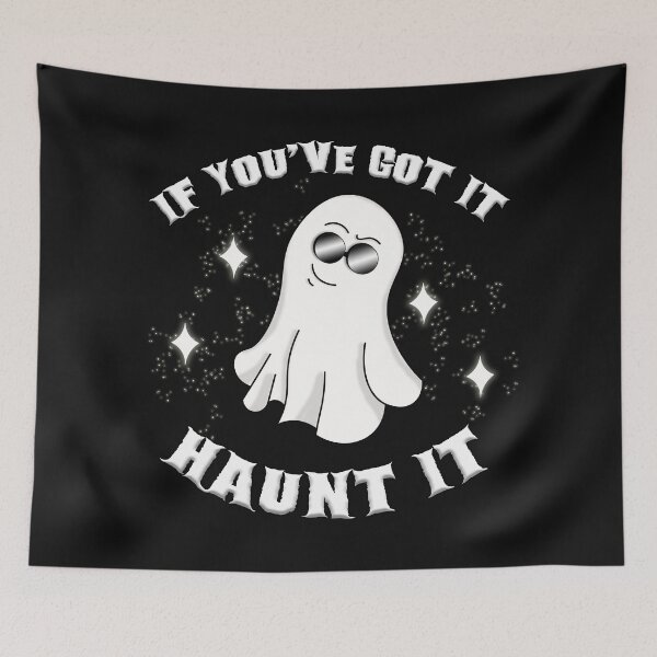 Item preview, "If You’ve Got It, Haunt It" Quote Graphic designed and sold by SpamCreates.